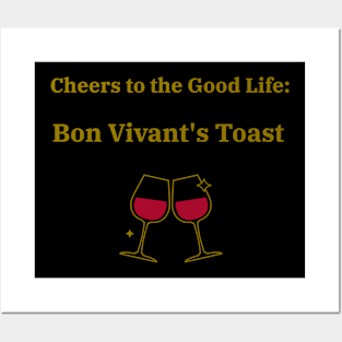 Cheers to the Good Life: Bon Vivant's Toast Bon Vivant Living Posters and Art